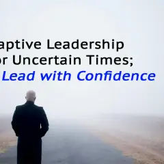 A leader walks down a foggy road, embodying adaptability in leadership. Text reads: "Adaptive Leadership for Uncertain Times; Lead with Confidence.