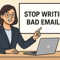 Learn how to write an email professionally. A woman points to a screen saying "STOP WRITING BAD EMAILS!