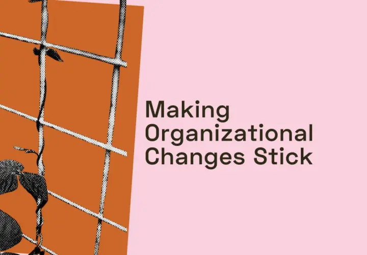 A vine grows through a grid, symbolizing navigating change. Text reads: "Making Organizational Changes Stick.