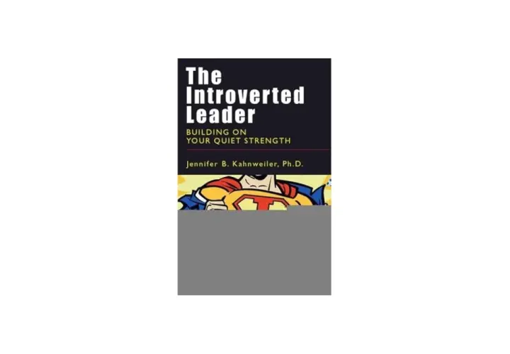 Book cover for "The Introverted Leader: Building on Your Quiet Strength" by Jennifer B. Kahnweiler, Ph.D., featuring a superhero illustration.