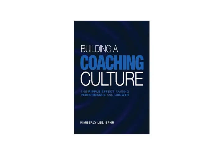 Book cover for "Building a Coaching Culture: The Ripple Effect Raising Performance and Growth" by Kimberly Lee, SPHR.