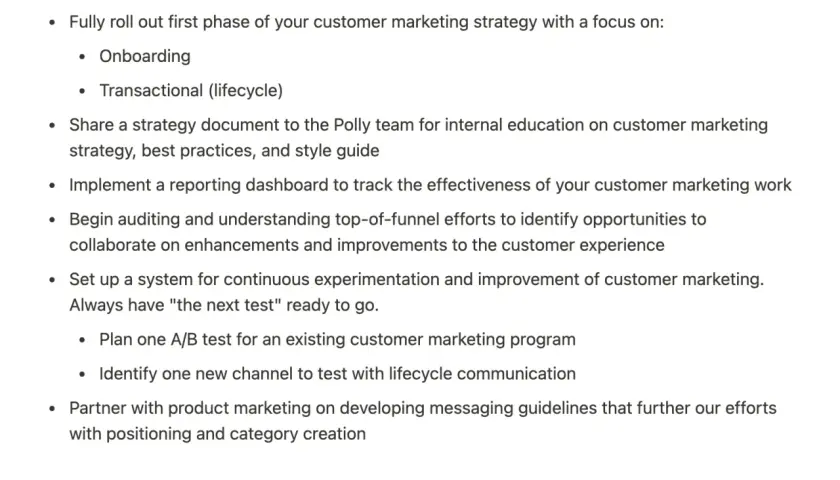 A list of tasks for the first 90 days, including customer marketing strategy rollout and A/B testing. These are great questions to ask your new boss.