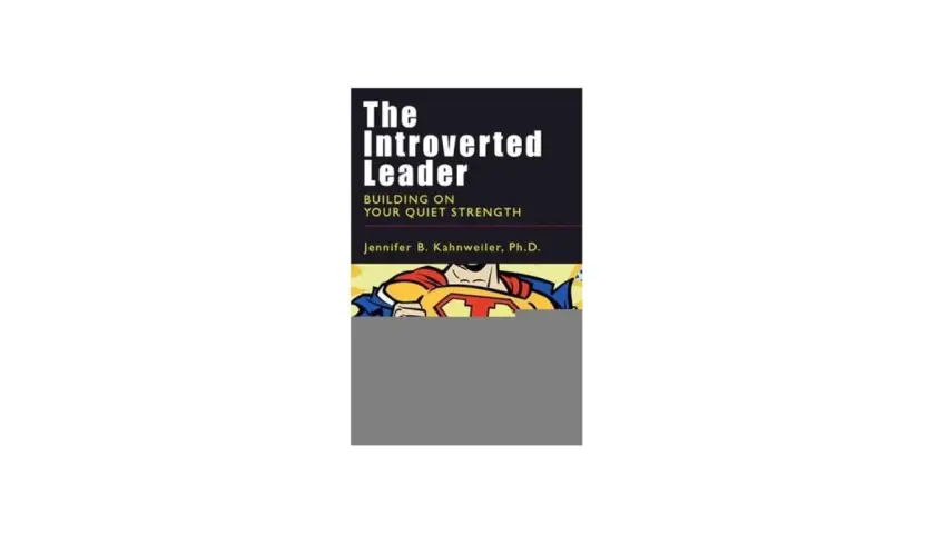 Book cover for "The Introverted Leader: Building on Your Quiet Strength" by Jennifer B. Kahnweiler, Ph.D., featuring a superhero illustration.