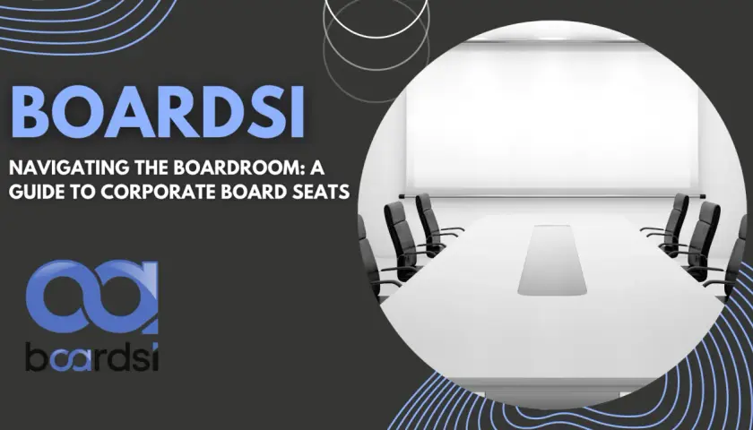 A boardroom with chairs around a table, featuring the text "BOARDSI: Navigating the Boardroom: A Guide to Corporate Board Seats." Learn how to get on a board of directors.