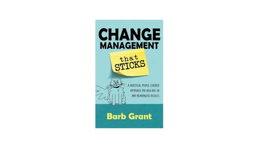 Book cover for "Change Management That Sticks" by Barb Grant, featuring a cartoon cat and a sticky note, offering a practical approach to strategic project management.