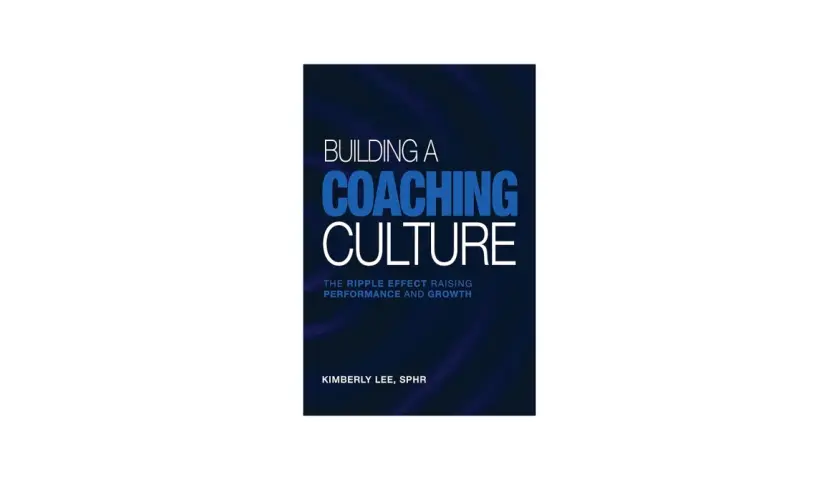 Book cover for "Building a Coaching Culture: The Ripple Effect Raising Performance and Growth" by Kimberly Lee, SPHR.