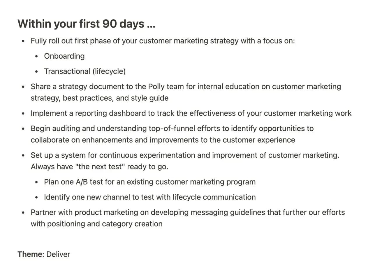 A list of tasks for the first 90 days, including customer marketing strategy rollout and A/B testing. These are great questions to ask your new boss.