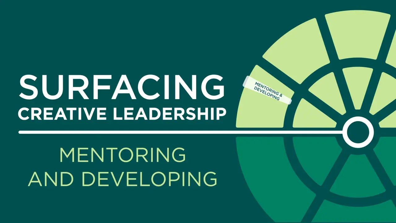 Surfacing creative leadership through mentoring and developing skills. A circular graphic with segments represents growth.